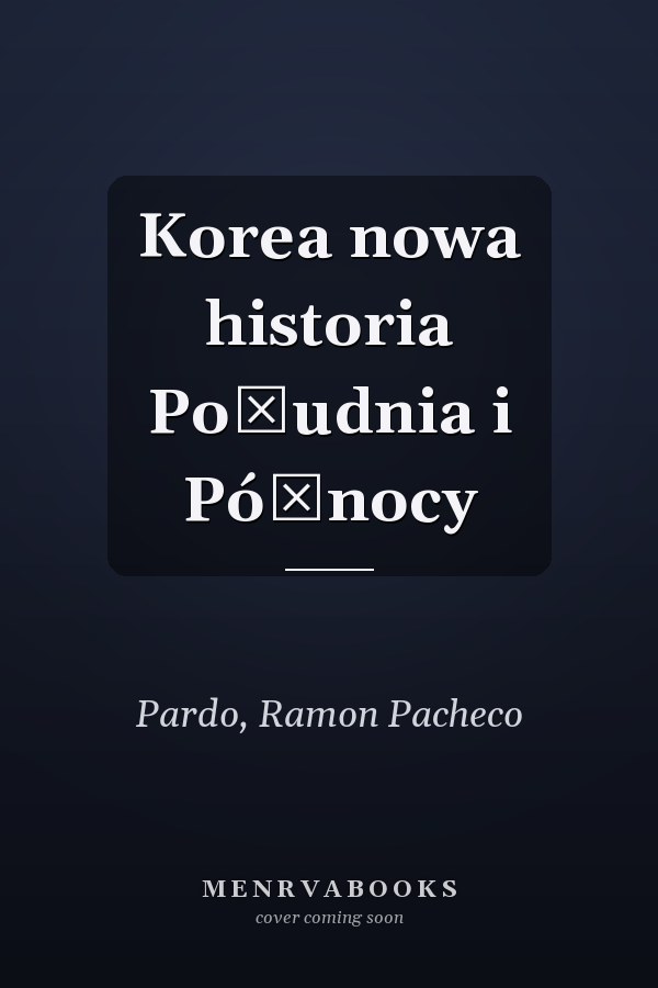 Korea nowa historia Południa i Północy