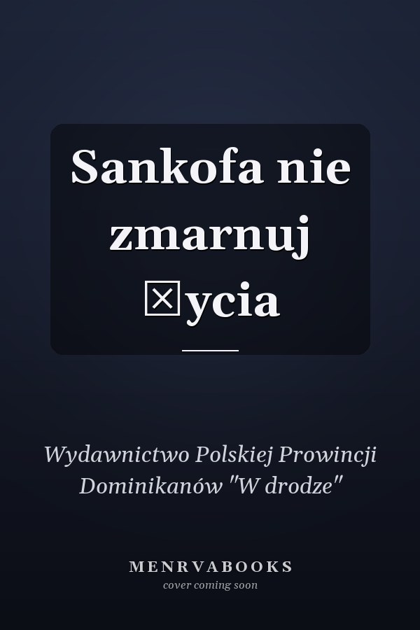Sankofa nie zmarnuj życia
