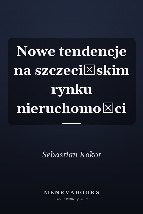 Nowe tendencje na szczecińskim rynku nieruchomości
