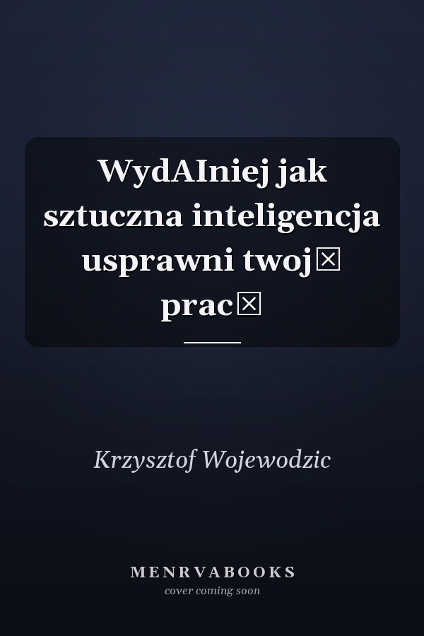 WydAIniej jak sztuczna inteligencja usprawni twoją pracę