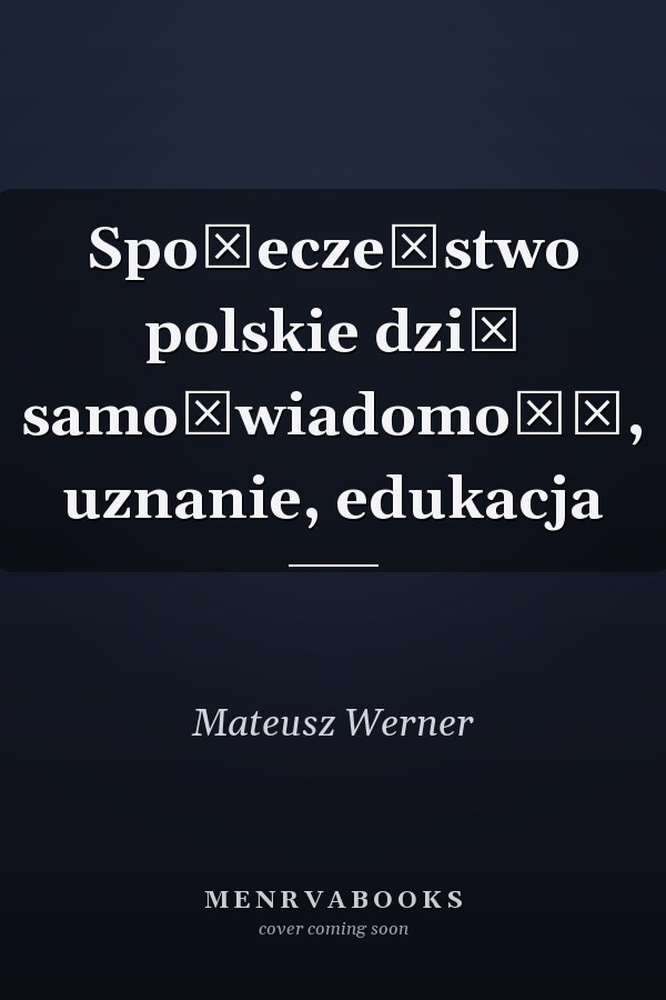Społeczeństwo polskie dziś samoświadomość, uznanie, edukacja