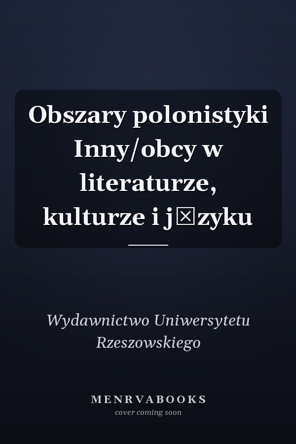 Obszary polonistyki Inny/obcy w literaturze, kulturze i języku