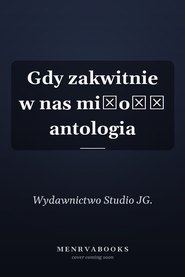 Gdy zakwitnie w nas miłość antologia
