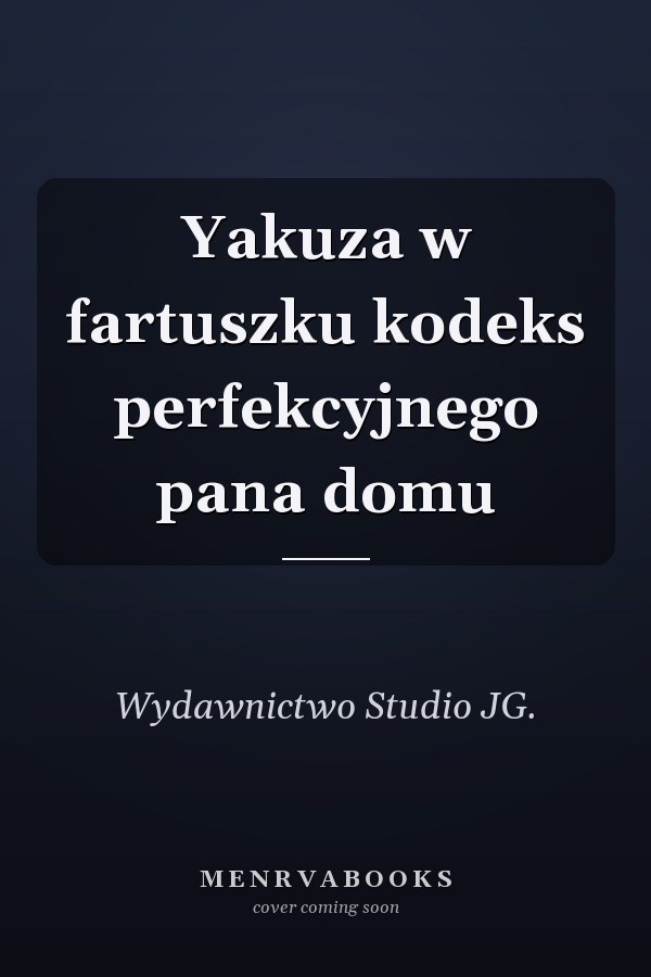 Yakuza w fartuszku kodeks perfekcyjnego pana domu