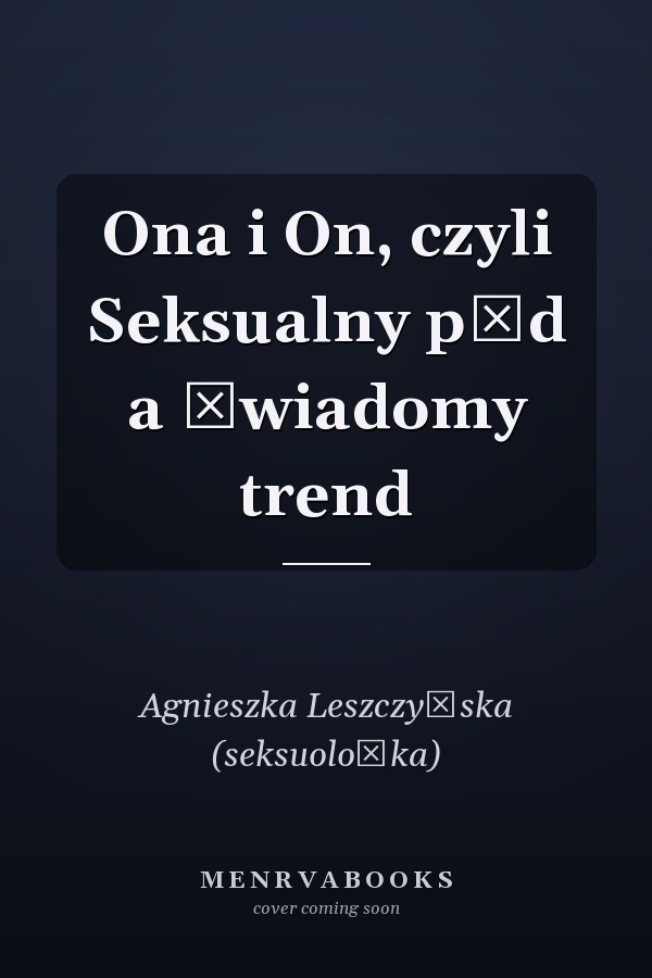 Ona i On, czyli Seksualny pęd a świadomy trend