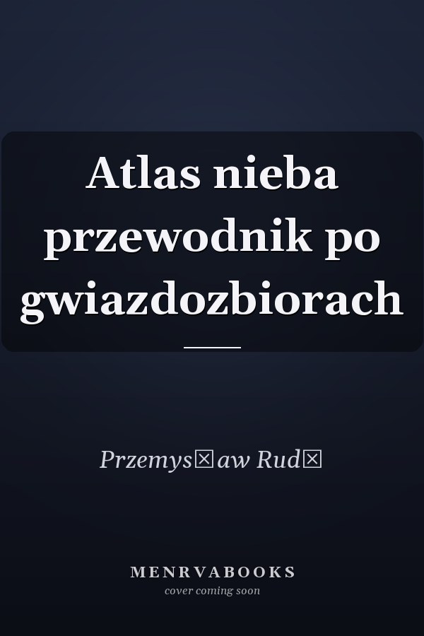 Atlas nieba przewodnik po gwiazdozbiorach