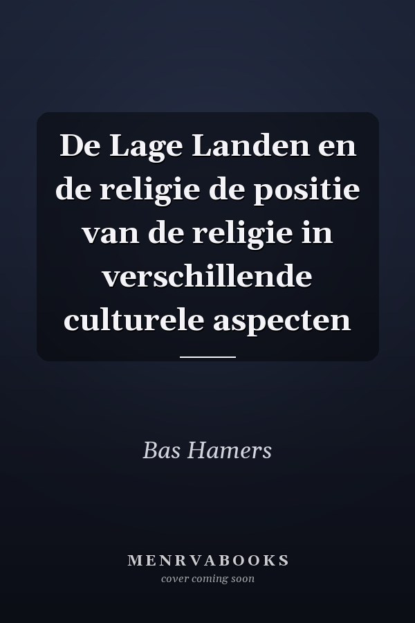 De Lage Landen en de religie de positie van de religie in verschillende culturele aspecten
