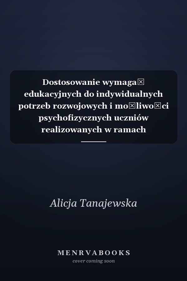 Dostosowanie wymagań edukacyjnych do indywidualnych potrzeb rozwojowych i możliwości psychofizycznych uczniów realizowanych w ramach prowadzonych zajęć edukacyjnych z podziałem na poszczególne edukacje oraz na zajęciach specjalistycznych : I etap edukacyjny