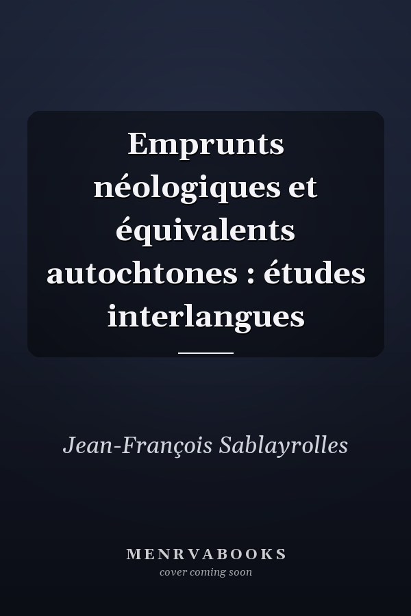 Emprunts néologiques et équivalents autochtones : études interlangues