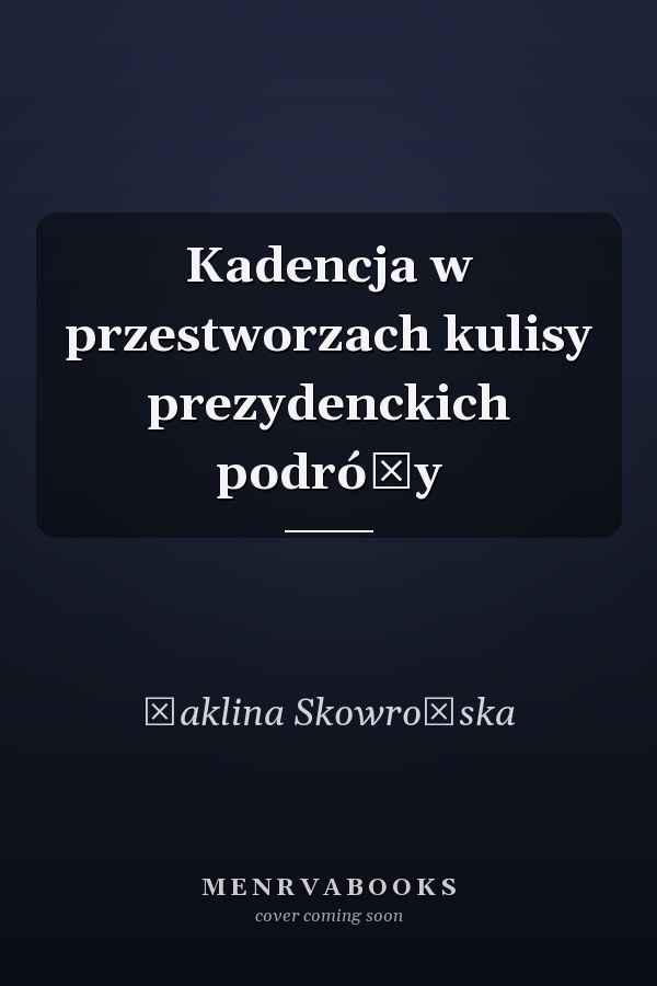 Kadencja w przestworzach kulisy prezydenckich podróży