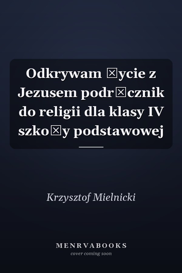 Odkrywam życie z Jezusem podręcznik do religii dla klasy IV szkoły podstawowej