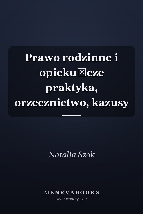 Prawo rodzinne i opiekuńcze praktyka, orzecznictwo, kazusy