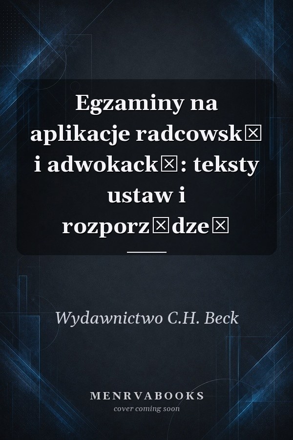 Egzaminy na aplikacje radcowską i adwokacką: teksty ustaw i rozporządzeń