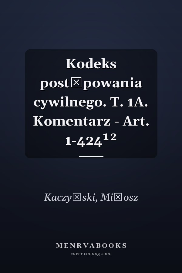 Kodeks postępowania cywilnego. T. 1A. Komentarz - Art. 1-424¹²
