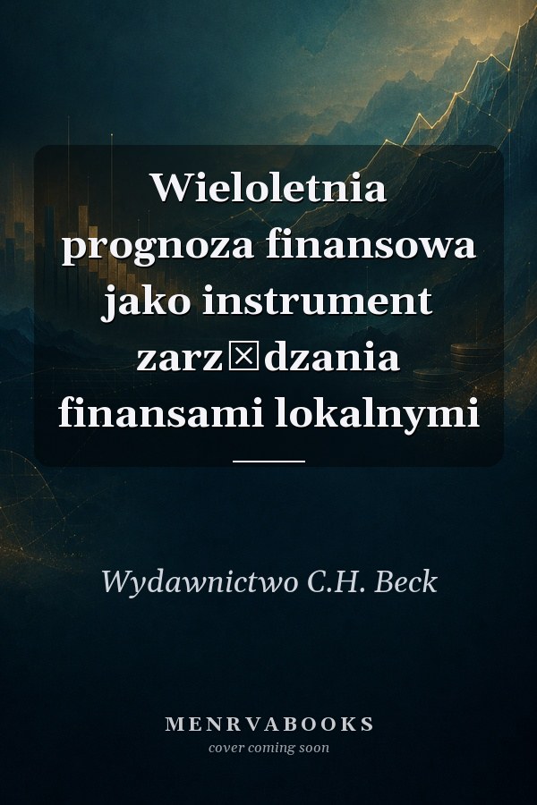 Wieloletnia prognoza finansowa jako instrument zarządzania finansami lokalnymi