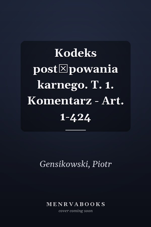 Kodeks postępowania karnego. T. 1. Komentarz - Art. 1-424