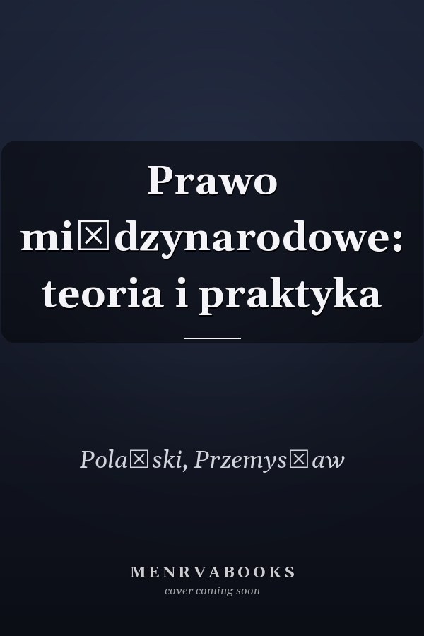 Prawo międzynarodowe: teoria i praktyka