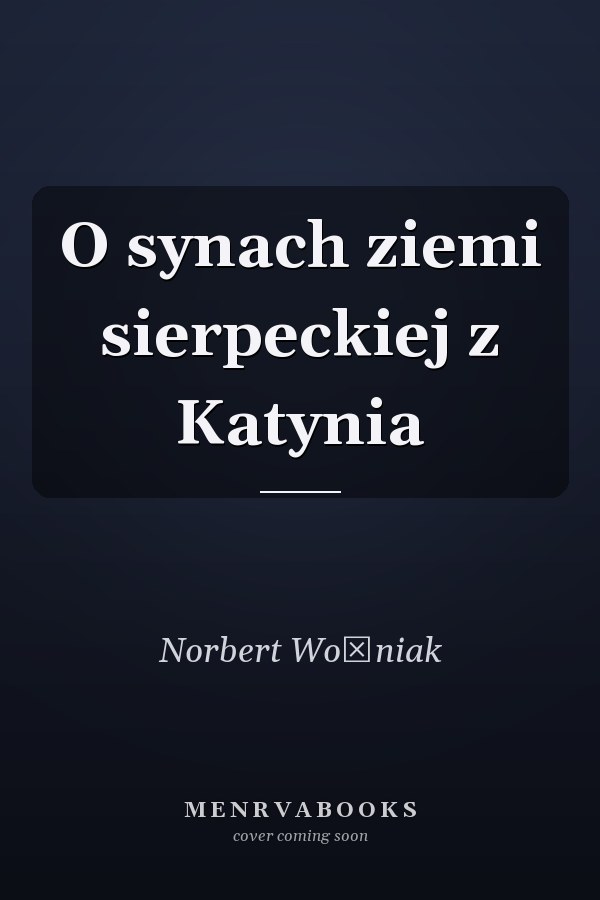 O synach ziemi sierpeckiej z Katynia