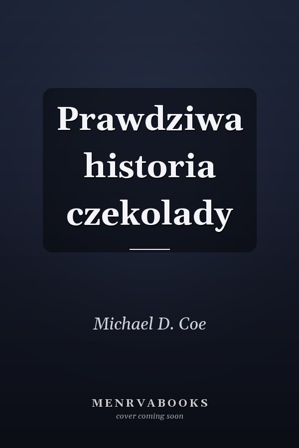 Prawdziwa historia czekolady