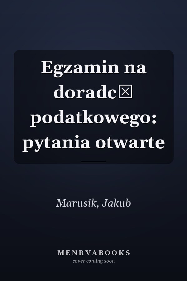 Egzamin na doradcę podatkowego: pytania otwarte