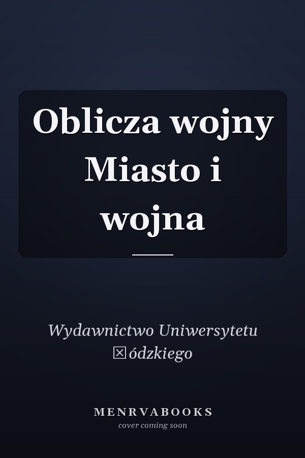 Oblicza wojny Miasto i wojna