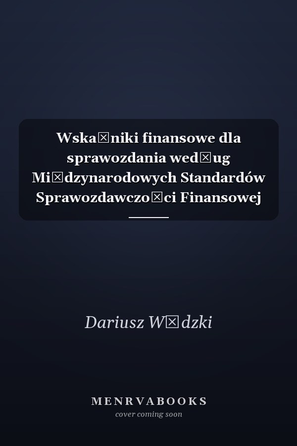 Wskaźniki finansowe dla sprawozdania według Międzynarodowych Standardów Sprawozdawczości Finansowej