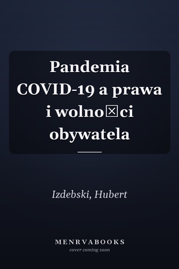 Pandemia COVID-19 a prawa i wolności obywatela