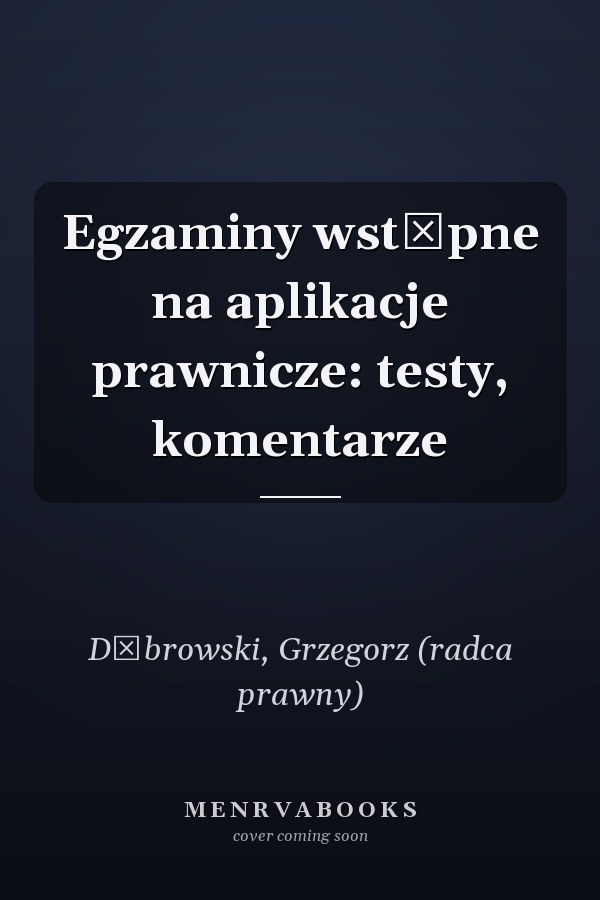 Egzaminy wstępne na aplikacje prawnicze: testy, komentarze