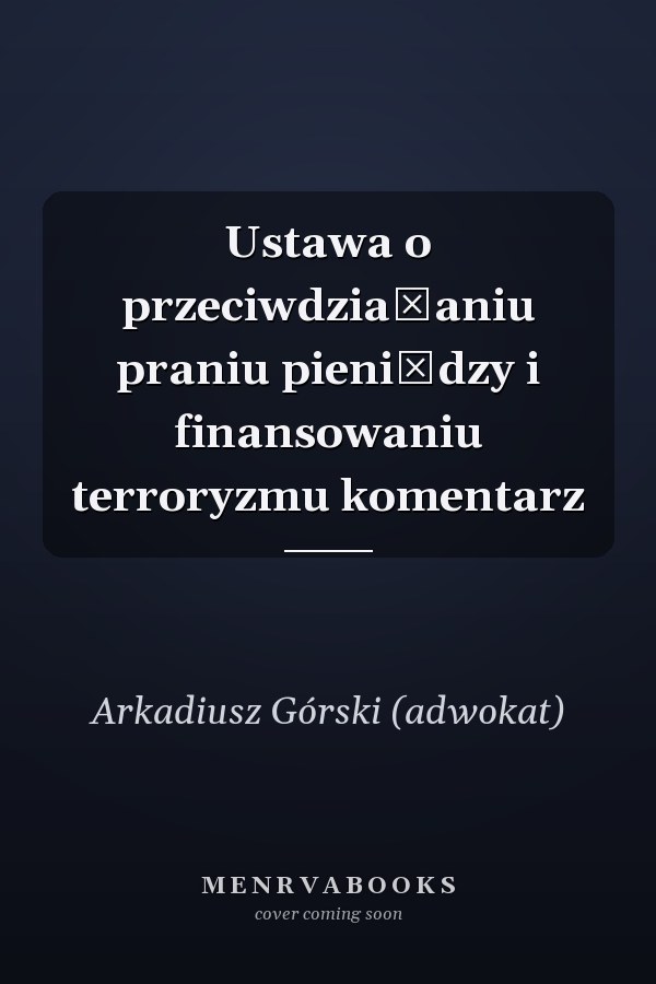Ustawa o przeciwdziałaniu praniu pieniędzy i finansowaniu terroryzmu komentarz