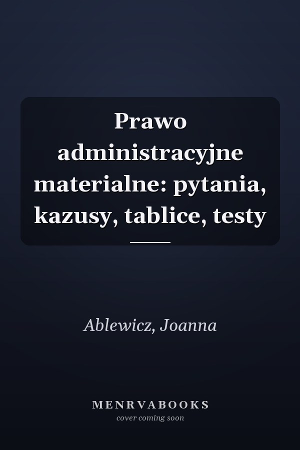 Prawo administracyjne materialne: pytania, kazusy, tablice, testy