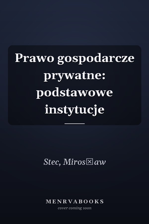 Prawo gospodarcze prywatne: podstawowe instytucje