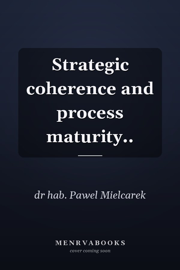 Strategic coherence and process maturity..