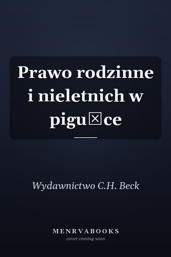 Prawo rodzinne i nieletnich w pigułce