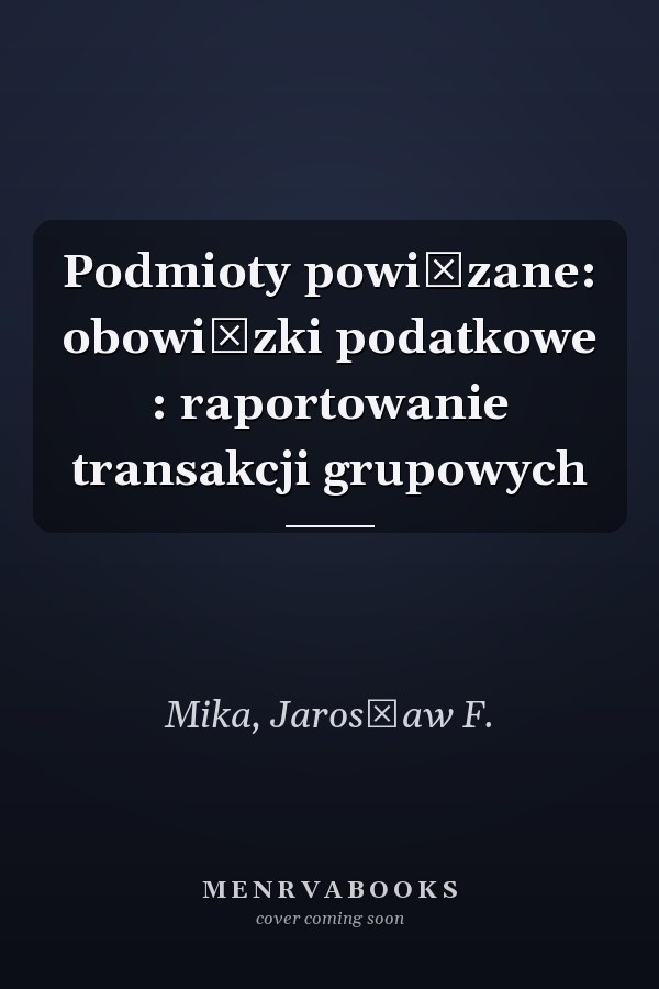 Podmioty powiązane: obowiązki podatkowe : raportowanie transakcji grupowych