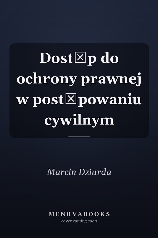 Dostęp do ochrony prawnej w postępowaniu cywilnym