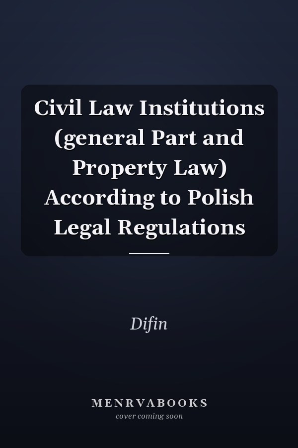 Civil Law Institutions (general Part and Property Law) According to Polish Legal Regulations
