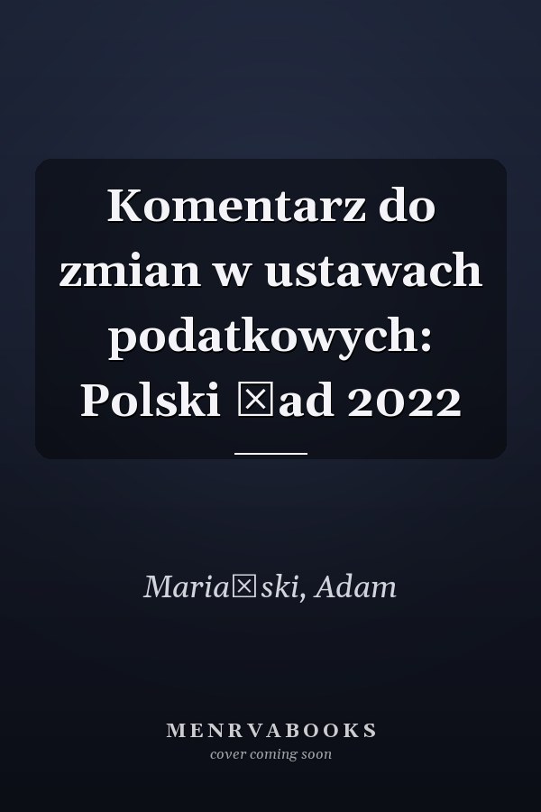 Komentarz do zmian w ustawach podatkowych: Polski Ład 2022