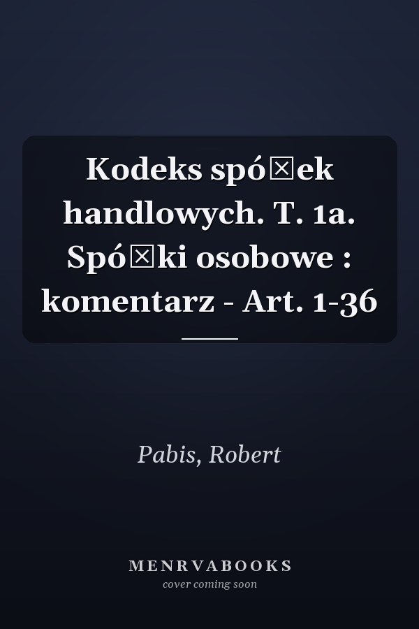 Kodeks spółek handlowych. T. 1a. Spółki osobowe : komentarz - Art. 1-36