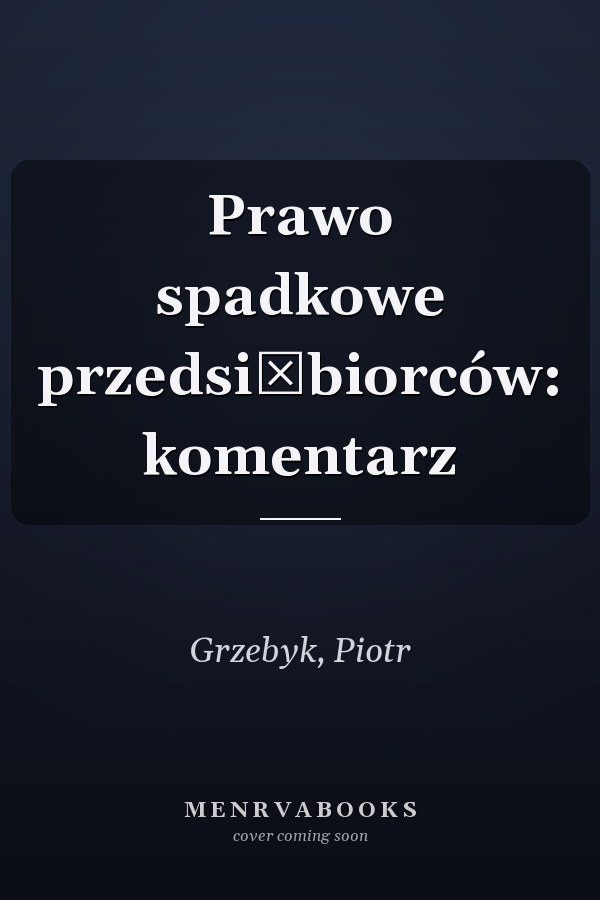 Prawo spadkowe przedsiębiorców: komentarz