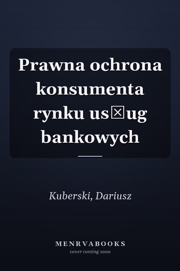 Prawna ochrona konsumenta rynku usług bankowych