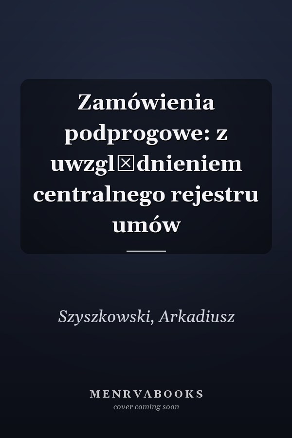 Zamówienia podprogowe: z uwzględnieniem centralnego rejestru umów