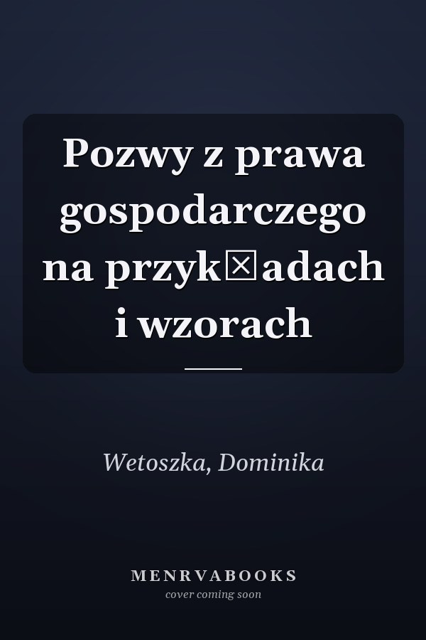 Pozwy z prawa gospodarczego na przykładach i wzorach