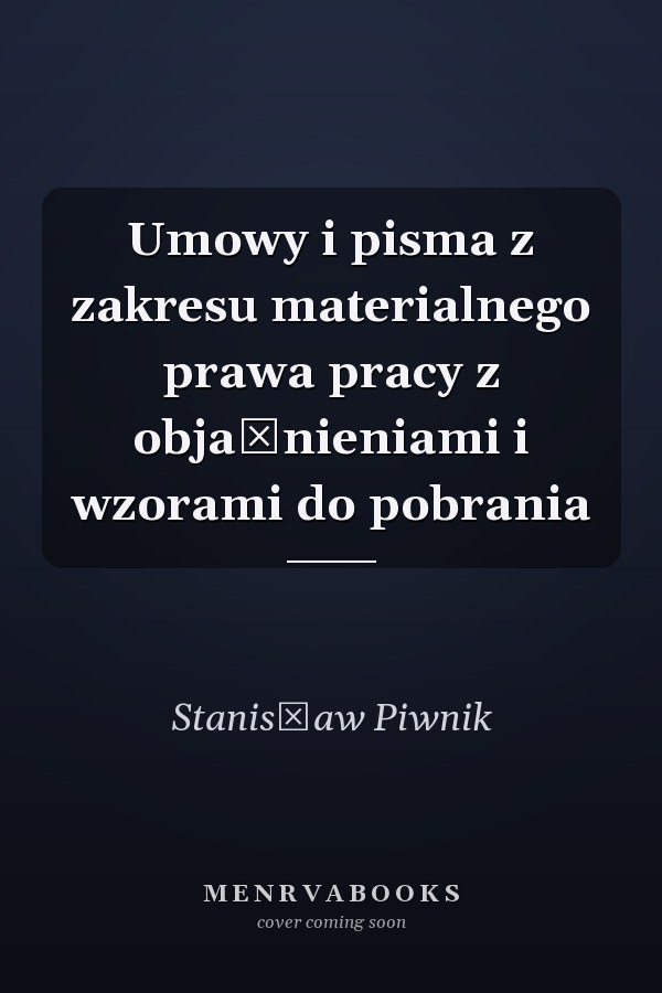 Umowy i pisma z zakresu materialnego prawa pracy z objaśnieniami i wzorami do pobrania