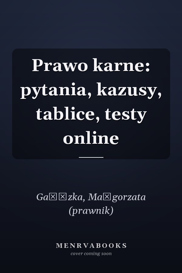 Prawo karne: pytania, kazusy, tablice, testy online