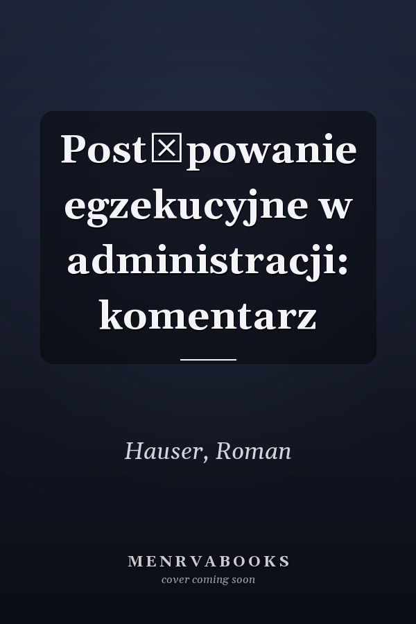 Postępowanie egzekucyjne w administracji: komentarz