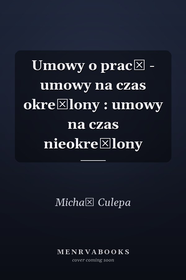 Umowy o pracę - umowy na czas określony : umowy na czas nieokreślony