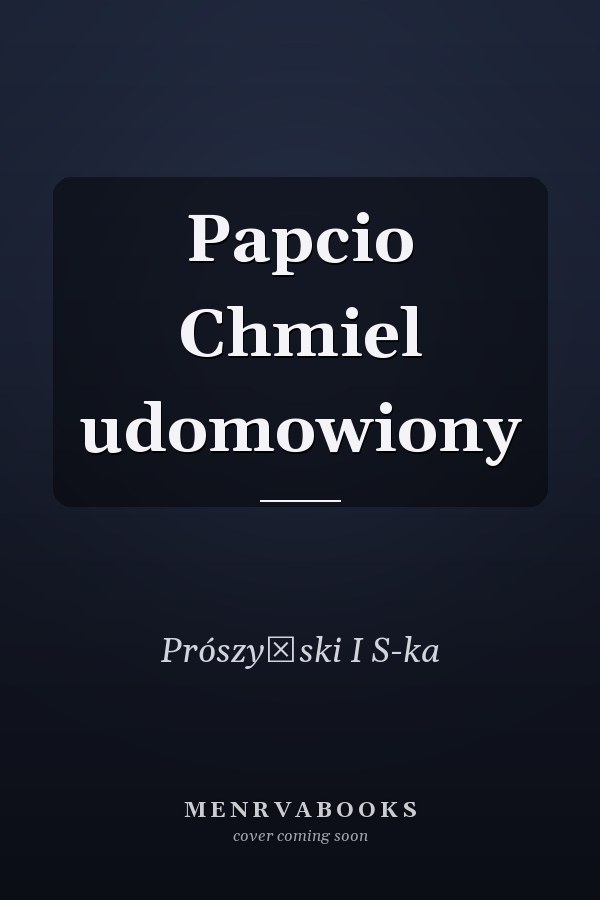 Papcio Chmiel udomowiony