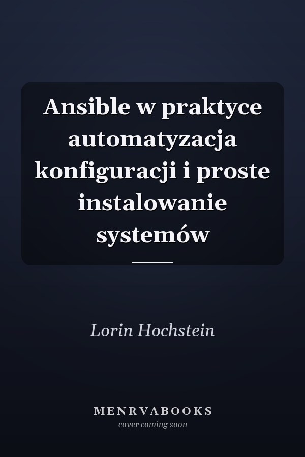 Ansible w praktyce automatyzacja konfiguracji i proste instalowanie systemów