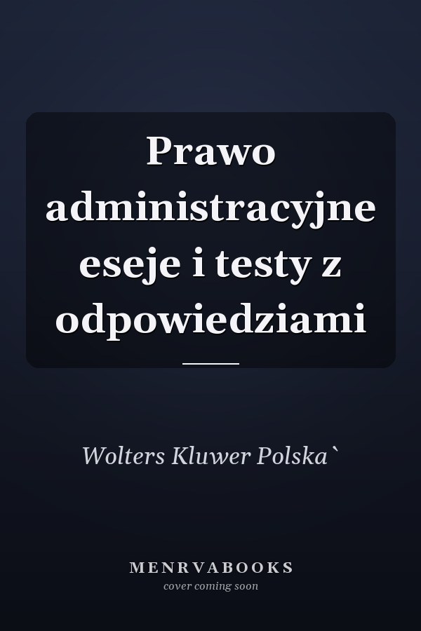 Prawo administracyjne eseje i testy z odpowiedziami