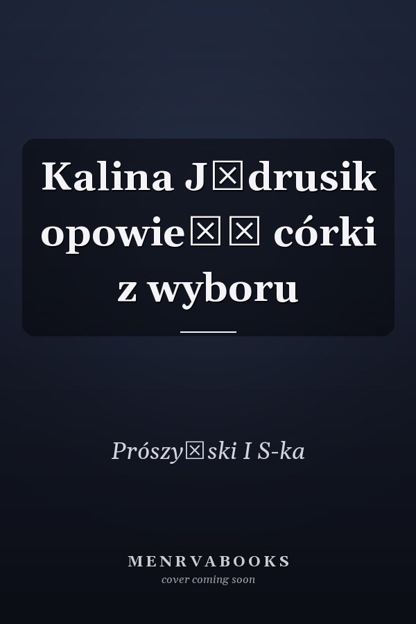 Kalina Jędrusik opowieść córki z wyboru